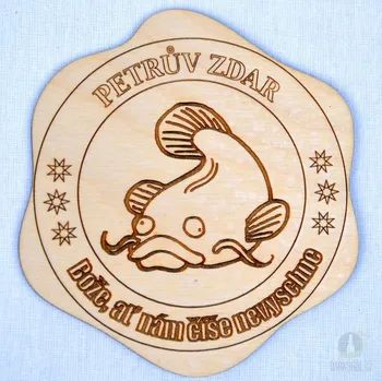 Žertovný předmět Dřevěný podtácek - Petrův zdar Sumec