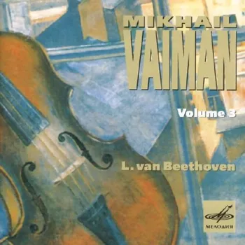 Zahraniční hudba MIKHAIL VAIMAN Edition Vol.3 - Beethoven Sonatas (CD) (MELODIYA)
