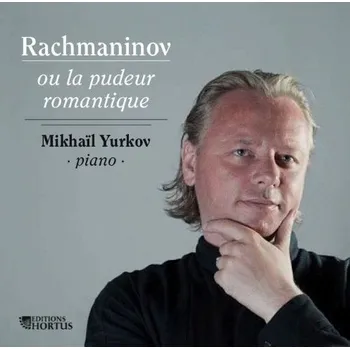 Zahraniční hudba RACHMANINOV,S.: Ou La Pudeur Romantique, Yurkov, M. (CD)