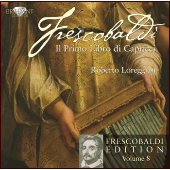 Zahraniční hudba GIROLAMO FRESCOBALDI Il primo Libro di Capricci (CD) (Roberto Loreggian harpsichord)