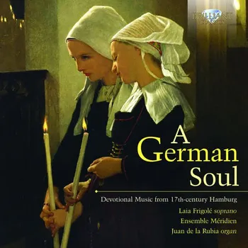 Zahraniční hudba A GERMAN SOUL - Devotional Music from 17th-century Hamburg; Juan de La Rubia, Laia Frigolé, Ensemble Meridien (CD) (BRILLIANT CLASSICS)