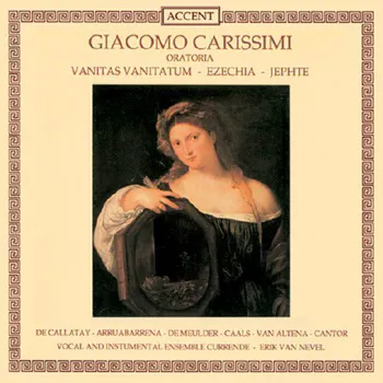 Zahraniční hudba CARISSIMI,G.: Oratoria - Vanitas vanitatum; Ezechia; Jephte (CD) (Instrumental Ensemble Currende Vocal Ensemble Currende Erik Van Nevel, conductor)