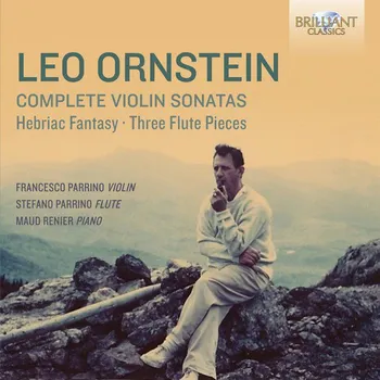 Zahraniční hudba LEO ORNSTEIN: Complete Violin Sonatas, Hebriac Fantasy, Three Flute Pieces (CD) (Francesco Parrino, Stefano Parrino, Maud Renier)