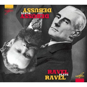 Zahraniční hudba Debussy plays Debussy / Ravel plays Ravel (CD) (Claude Debussy (piano) / Maurice Ravel (piano))