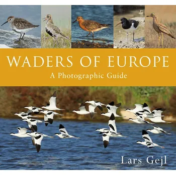 Cizojazyčná kniha Waders of Europe: A photographic guide - Lars Gejl (EN)