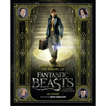Cizojazyčná kniha Inside the Magic: The Making of Fantastic Beasts and Where to Find Them - Ian Nathan (EN)
