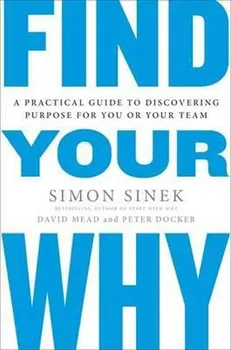 Osobní rozvoj Find Your Why: A Practical Guide for Discovering Purpose for You and Your Team - Simon Sinek (EN)