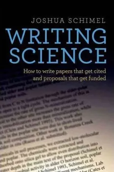 Cizojazyčná kniha Writing Science: How to Write Papers That Get Cited and Proposals That Get Funded - Joshua Schimel (EN)
