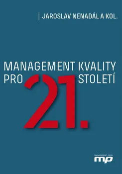 Management kvality pro 21. století - Jaroslav Nenadál a kol.