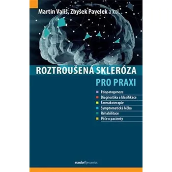 Roztroušená skleróza pro praxi - Zbyšek Pavelek, Martin Vališ, kol.