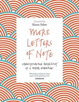 Cizojazyčná kniha More Letters of Note: Correspondence Deserving of a Wider Audience - Shaun Usher (EN)