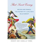 That Sweet Enemy: Britain and France:…