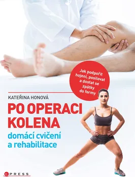 Po operaci kolena: domácí cvičení a rehabilitace - Kateřina Honová