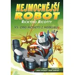 Nejmocnější robot Rickyho Ricotty vs.…