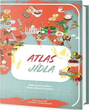 Atlas jídla: Objev chutě a tradice všech světových kuchyní - Genny Gallo
