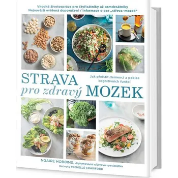 Strava pro zdravý mozek: Jak přelstít demenci a pokles kognitivních funkcí - Ngaire Hobbins