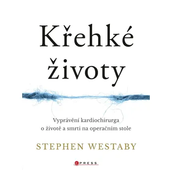 Křehké životy - Stephen Westaby