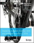 Mastering Autodesk Inventor 2016 and…