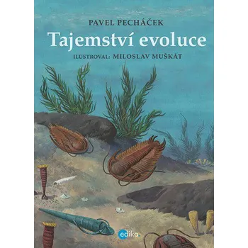 Encyklopedie Tajemství evoluce - Pavel Pecháček