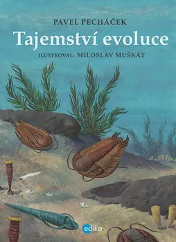 Encyklopedie Tajemství evoluce - Pavel Pecháček