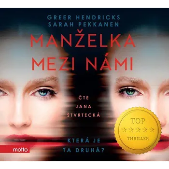 Manželka mezi námi - Sarah Pekkanen, Greer Hendricks (čte Jana Štvrtecká) [CD]