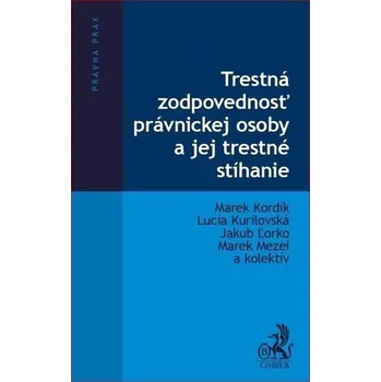 Trestná zodpovednosť právnickej osoby a jej trestné stíhanie - Marek Kordík a kolektiv (SK)