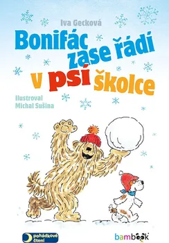 Předškolní výuka Bonifác zase řádí v psí školce - Iva Gecková, Michal Sušina