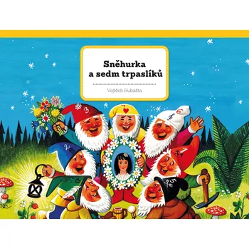 Pohádka Sněhurka a sedm trpaslíků - Vojtěch Kubašta