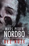 Bez kůže - Mads Peder Nordbo