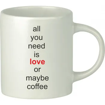 Sada nádobí Hrnek All you need is love or maybe coffee