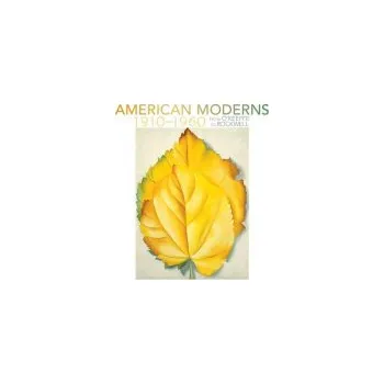American Moderns 1910-1960 - from O'Keeffe to Rockwell - Sherry, Karen A a Stenz, Margaret