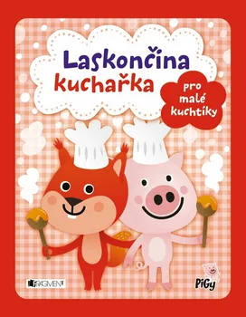 Laskončina kuchařka pro malé kuchtíky - Zuzana Pavésková, Zdenka Chocholoušová