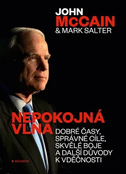 Literární biografie Nepokojná vlna: Dobré časy, správné cíle, skvělé boje a další důvody k vděčnosti - John McCain , Mark Salter