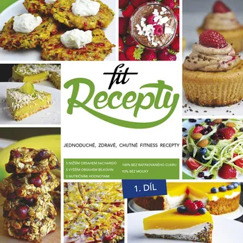 Fit Recepty: Jednoduché, zdravé, chutné fitness recepty (1. díl) - Lucia Wagnerová 