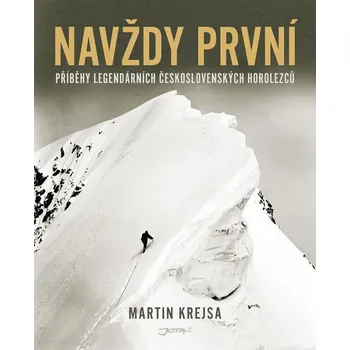 Literární biografie Navždy první: Příběhy legendárních československých horolezců - Martin Krejsa