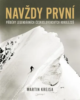 Literární biografie Navždy první: Příběhy legendárních československých horolezců - Martin Krejsa