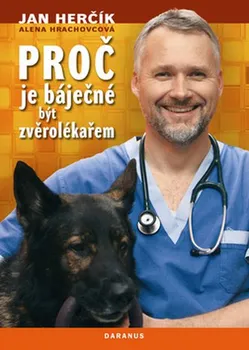 Literární biografie Proč je báječné být zvěrolékařem - Jan Herčík, Alena Hrachovcová