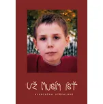 Už musím ísť - Vladimíra Stúpalová (SK)