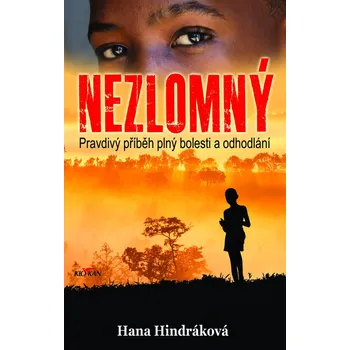 Nezlomný - Hana Hindráková Literární biografie Nezlomný - Hana Hindráková