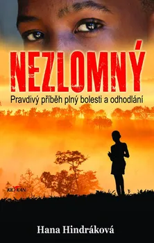 Literární biografie Nezlomný - Hana Hindráková