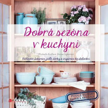 Kniha Dobrá sezóna v kuchyni - Michaela Riedlová, Denisa Sýkorová (E-Kniha)