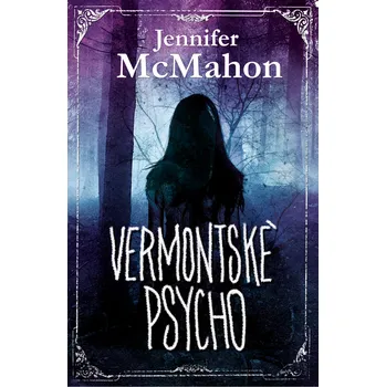 Vermontské psycho - Jennifer McMahon