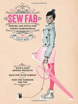 Cizojazyčná kniha Sew Fab: Sewing and Style for Young Fashionistas – Lesley Ware (EN)