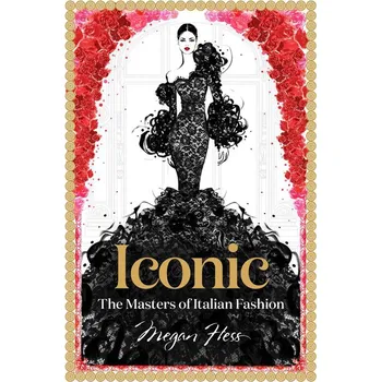 Cizojazyčná kniha Iconic: The Masters of Italian Fashion - Megan Hess (EN)