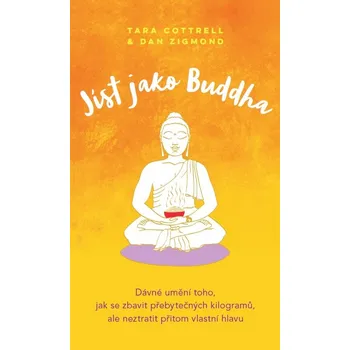 Jíst jako Buddha - Tara Cottrell, Daniel John Zigmond
