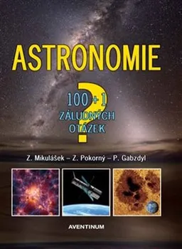Astronomie: 100+1 záludných otázek - Pavel Gabzdyl, Zdeněk Mikulášek, Zdeněk Pokorný
