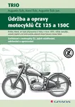 Údržba a opravy motocyklů ČZ 125 a 150C…