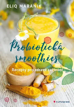 Probiotická smoothies: Recepty pro zdravé zažívání - Eliq Maranik