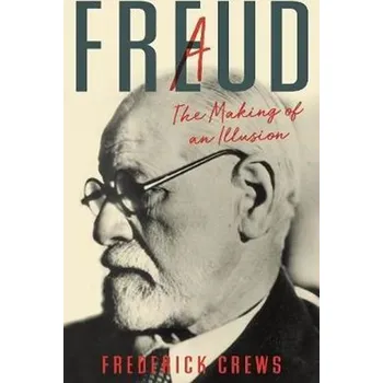 Cizojazyčná kniha Freud: A The Making of An Illusion - Frederick Crews (EN)