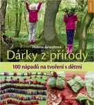 Dárky z přírody - Helena Arendtová